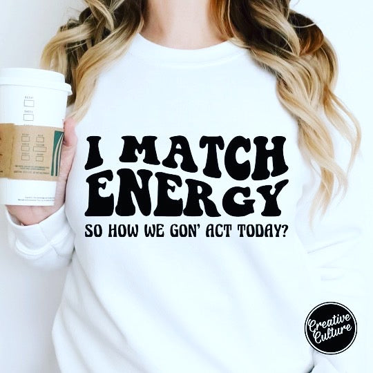 I Match Energy Unisex Sweatshirt